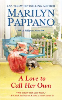 A Love to Call Her Own (A Tallgrass Novel) - Marilyn Pappano