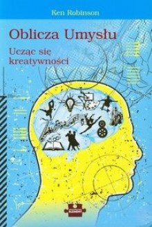 Oblicza umysłu, ucząc się kreatywności - Ken Robinson