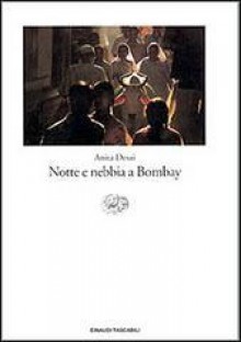 Notte e nebbia a Bombay - Anita Desai, Cinzia Pieruccini