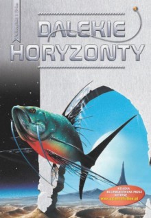 Dalekie horyzonty. Antologia opowiadań science fiction - Ursula K. Le Guin, Dan Simmons, Robert Silverberg, Frederik Pohl, Anne McCaffrey, Gregory Benford, David Brin, Nancy Kress, Joe William Haldeman, Orson Scott Card, Greg Bear