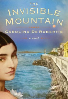 The Invisible Mountain - Carolina De Robertis