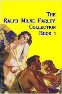 The Ralph Milne Farley Collection Book 1 - Ralph Milne Farley