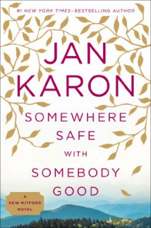 Somewhere Safe with Somebody Good (Mitford Years #10) - Jan Karon