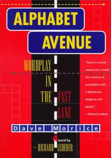 Alphabet Avenue: Wordplay in the Fast Lane - Dave Morice