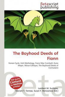 The Boyhood Deeds of Fionn - Lambert M. Surhone, Mariam T. Tennoe, Susan F. Henssonow