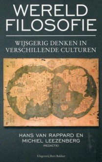 Wereldfilosofie: wijsgerig denken in verschillende culturen - Hans van Rappard, Michiel Leezenberg