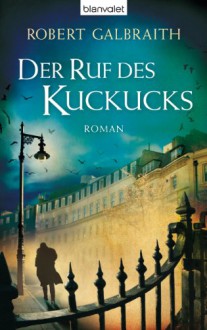 Der Ruf des Kuckucks: Roman - Robert Galbraith