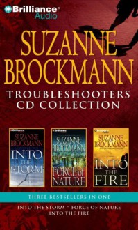 Troubleshooters CD Collection: Into the Storm/Force of Nature/Into the Fire - Suzanne Brockmann, Patrick G. Lawlor, Melanie Ewbank, Renée Raudman