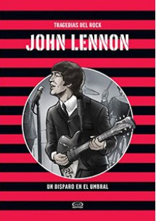 John Lennon: un disparo en el umbral - Pablo Maiztegui