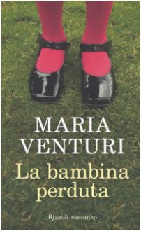 La bambina perduta - Maria Venturi