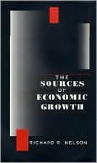 The Sources of Economic Growth: , - Richard Nelson