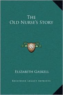 The Old Nurse's Story - Elizabeth Gaskell