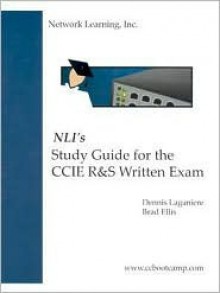 Nli's Study Guide for the CCIE R & S Written Exam - Dennis Laganiere, Brad Ellis