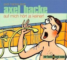 Auf mich hört ja keiner - Axel Hacke