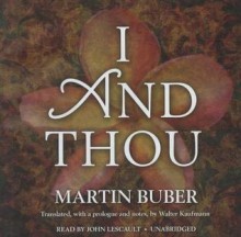 I and Thou - Martin Buber, Walter Kaufmann, John Lescault