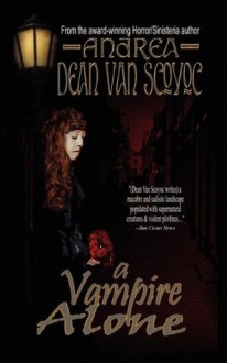 A Vampire Alone - Andrea Dean Van Scoyoc