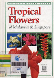 Tropical Flowers of Malaysia and Singapore - William Warren