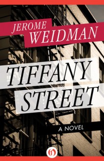 Tiffany Street: A Novel - Jerome Weidman