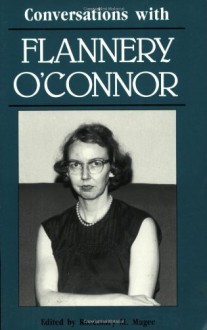 Conversations With Flannery O'Connor (Literary Conversations Series (Paper)) - Rosemary M. Magee, Flannery O'Connor