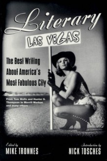 Literary Las Vegas: The Best Writing About America's Most Fabulous City - Nick Tosches, Mike Tronnes