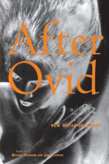 After Ovid: New Metamorphoses - Michael Hofmann, James Lasdun