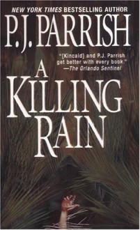 A Killing Rain - P.J. Parrish