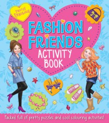 Pretty Fabulous Fashion Friends Activity Book - Lisa Miles