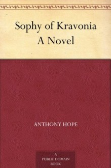 Sophy of Kravonia A Novel - Anthony Hope