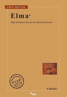 Elma* (Örgü Teknikleri Üzerine Bir Roman Denemesi) - Enis Batur