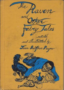 The Raven, and Other Fairy Tales - Joan Balfour Payne