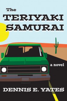 The Teriyaki Samurai - Dennis Yates