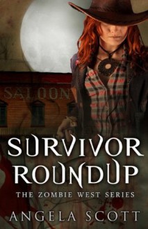 Survivor Roundup (Zombie West) - Angela Scott