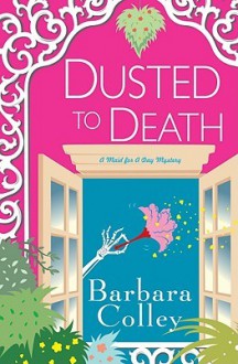 Dusted To Death (Charlotte LaRue Mystery #8) - Barbara Colley