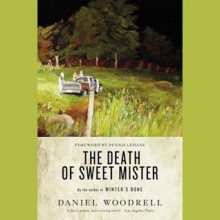 The Death of Sweet Mister (Audio) - Daniel Woodrell, Dennis Lehane