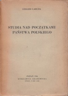 Studia nad początkami państwa polskiego. T. 1 - Gerard Labuda