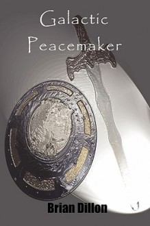 Galactic Peacemaker - Brian Dillon