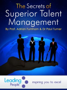 The Secrets of Superior Talent Management - Adrian Furnham, Paul Turner