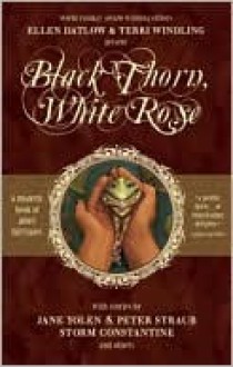 Black Thorn, White Rose - Ellen Datlow, Terri Windling, Storm Constantine, Susan Wade