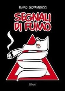 Segnali di fumo - Emidio Giovannozzi, Gino Scatasta