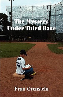 The Mystery Under Third Base - Fran Orenstein