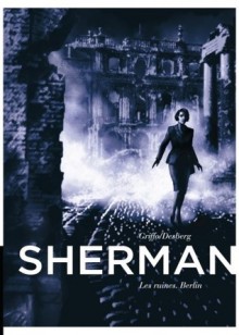 Les ruines. Berlin (Sherman, #5) - Griffo, Stephen Desberg