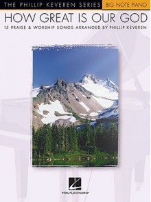 HOW GREAT IS OUR GOD PHILLIP KEVEREN SERIES BIG NOTE PIANO (Hal Leonard Big-Note Piano) - Phillip Keveren