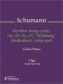 Myrthen (Song cycle), Op. 25, No. 01, "Widmung" (dedication), violin part - Robert Schumann