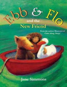 Ebb and Flo and the New Friend - Jane Simmons