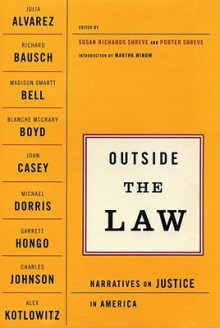 Outside The Law: Narratives on Justice in America - Susan Richards Shreve, Porter Shreve, Martha Minow