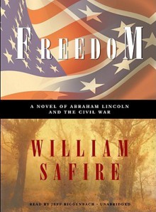 Freedom, Part 1: A Novel of Abraham Lincoln and the Civil War - William Safire, Jeff Riggenbach