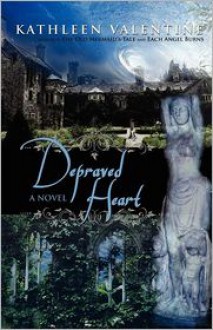 Depraved Heart: A Novel - Kathleen Valentine