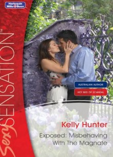 Mills & Boon : Exposed: Misbehaving With The Magnate (Hot Bed of Scandal) - Kelly Hunter