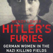 Hitler's Furies: German Women in the Nazi Killing Fields - Wendy Lower, To Be Announced