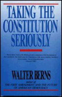 Taking the Constitution Seriously - Walter Berns